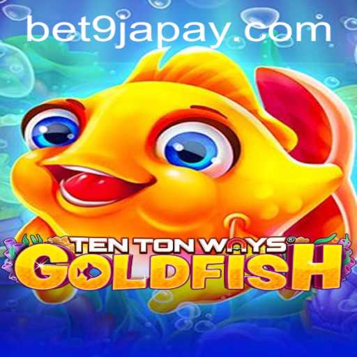 Discovering the Exciting World of TenTonWaysGoldfish with Bet9ja